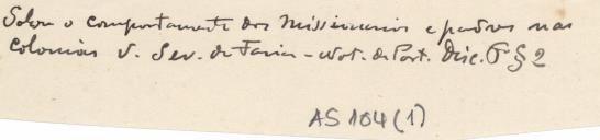 Sobre o comportamento dos missionários e padres nas colónias v. Sev. de Faria - Not. de Port. Disc. 6.º § 2